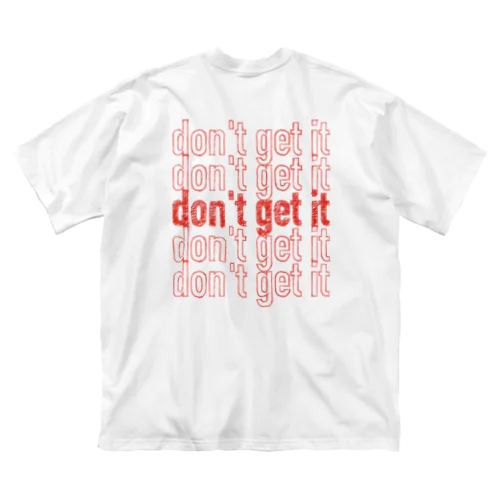 don't get it Big T-Shirt