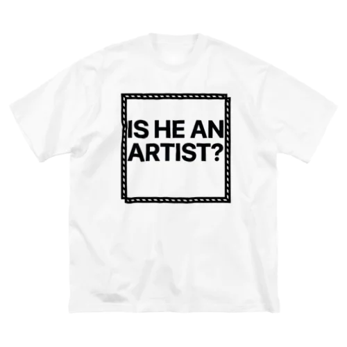 IS HE AN ARTIST? -Black- ビッグシルエットTシャツ