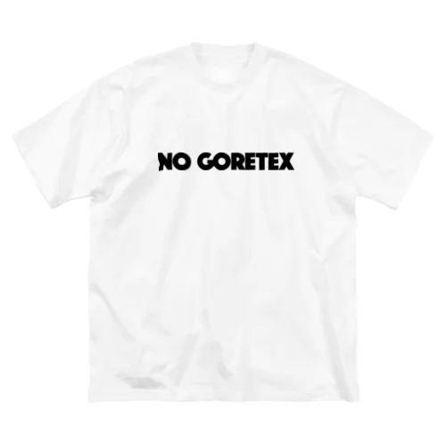 NO GORETEX ☔🙅 Big T-Shirt