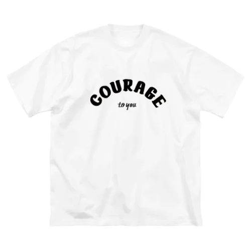 COURAGE to you Big T-Shirt