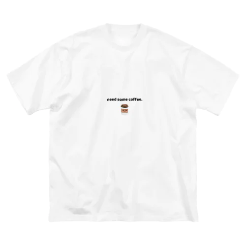 コーヒー好きなあなたへ Big T-Shirt