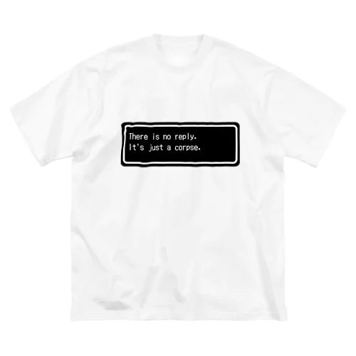 『There is no reply. It's just a corpse.』白ロゴ ビッグシルエットTシャツ