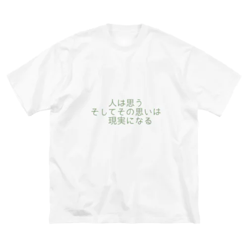 人は思う。そして、その思いは現実になる Big T-Shirt