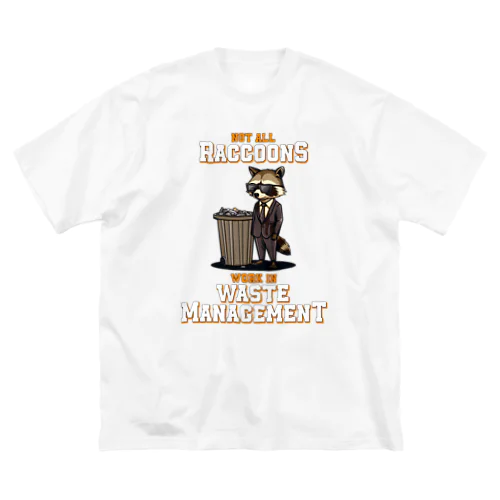 Not all Raccoons Work in Waste Management ビッグシルエットTシャツ