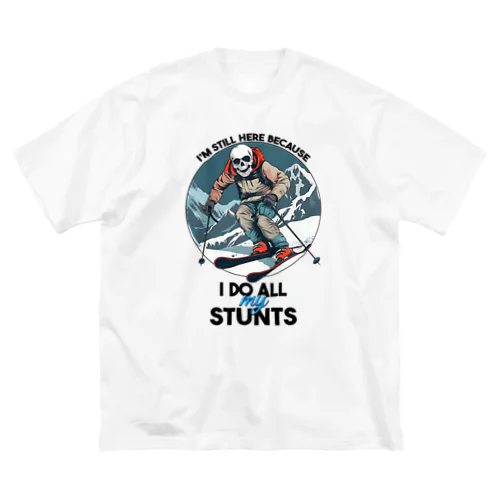 I'm Still Here Because I Do All My Stunts Big T-Shirt