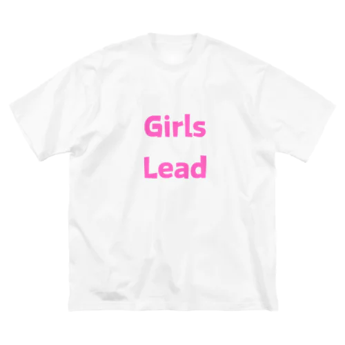 Girls Lead-女性のリーダーシップを後押しする言葉 ビッグシルエットTシャツ