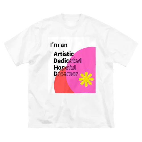 ADHD「Artistic Dedicated Hopeful Dreamer」 - あなたの個性を大切にするアイテム Big T-Shirt