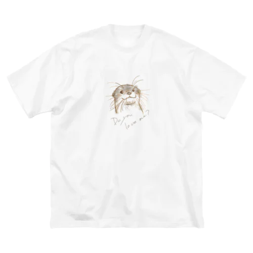 Do you love me?(カワウソ) Big T-Shirt