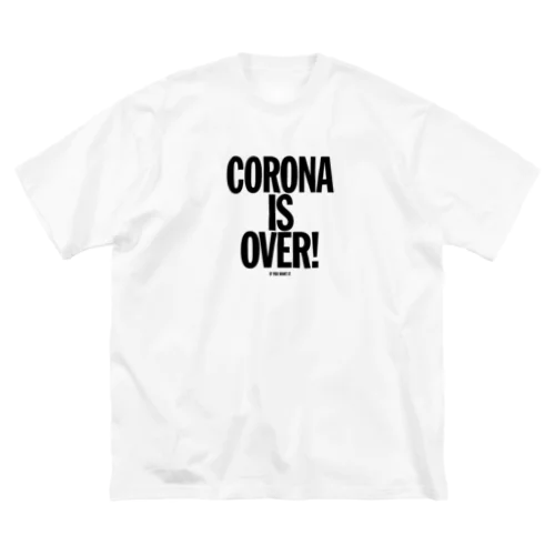 CORONA IS OVER! （If You Want It）  ビッグシルエットTシャツ