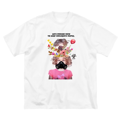 「LET'S ENDURE NOW TO KEEP CHILDREN'S HOPES」 Big T-Shirt