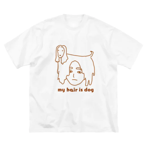 my hair is dog ビッグシルエットTシャツ