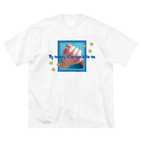 My mommy is so special to me.-happy baby hands-ハッピーベイビーハンズ-  ビッグシルエットTシャツ