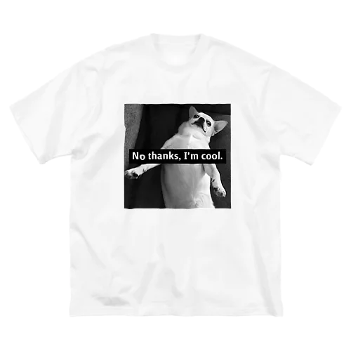 チワワのみんとくん「No thanks, I'm cool.」 Big T-Shirt