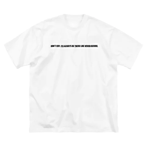 Don't Cry. Big T-Shirt