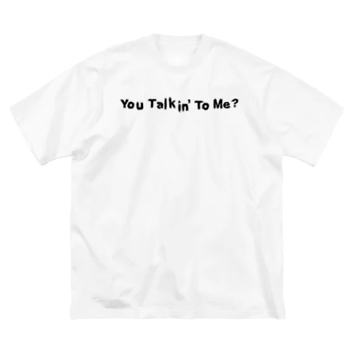 You Talkin' to Me? ビッグシルエットTシャツ