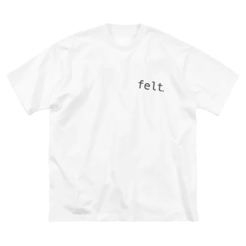 felt. Big T-Shirt