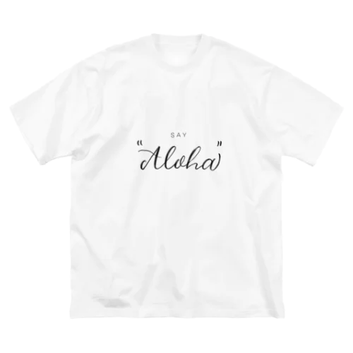 Say “Aloha” ビッグシルエットTシャツ