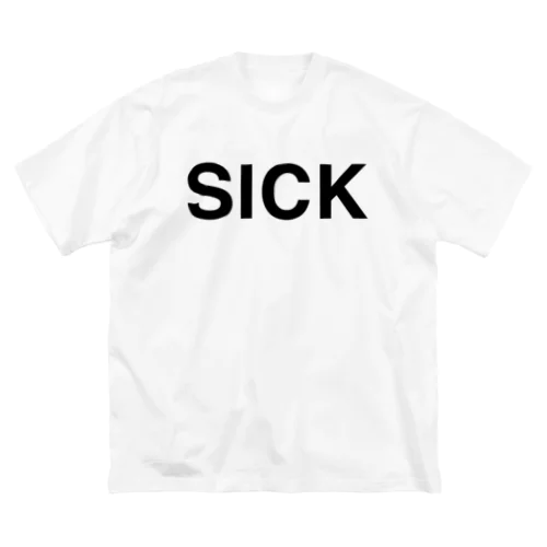 SICK-シック- Big T-Shirt