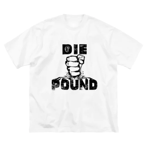 DIE POUND Big T-Shirt