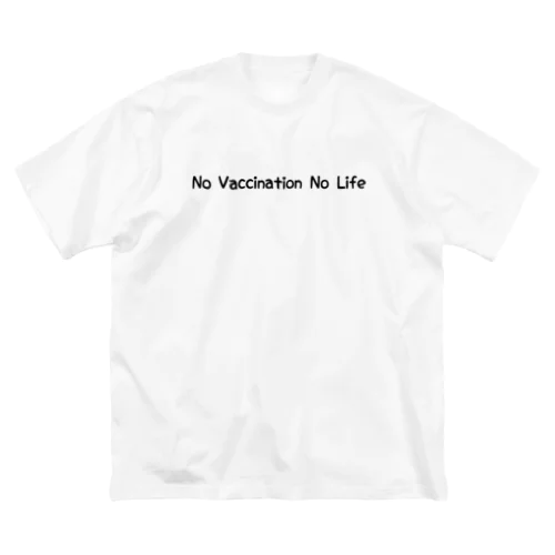 No vaccination(ワクチン)No life ビッグシルエットTシャツ