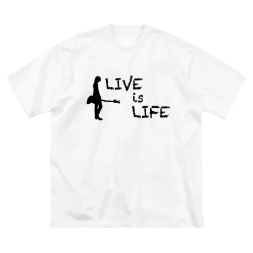 LIVE is LIFE Big T-Shirt