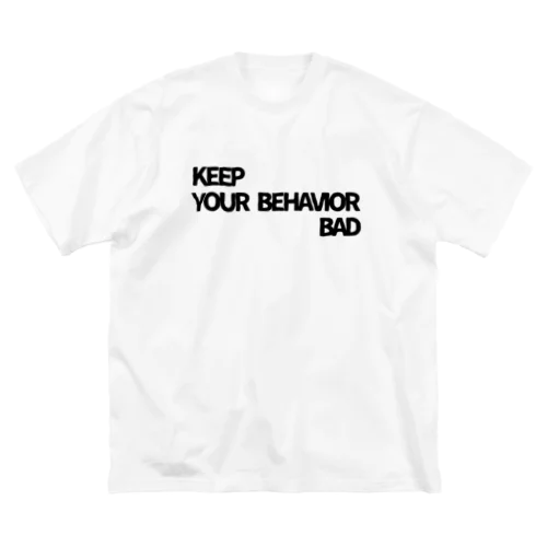 KEEP YOUR BEHAVIOR BADシリーズ ビッグシルエットTシャツ
