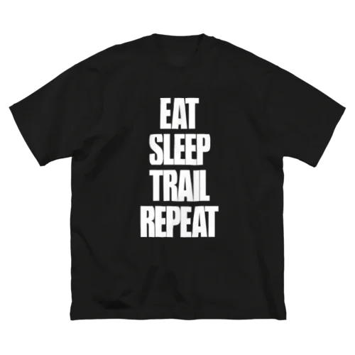 Eat,Sleep,Trail,Repeat Big T-Shirt