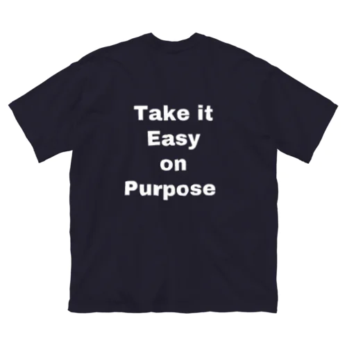 Take it Easy on Purpose.  by ®︎yoshita ビッグシルエットTシャツ