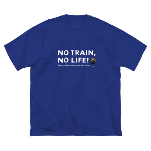 NO TRAIN, NO LIFE ! / 文字色 : 白 ver. ビッグシルエットTシャツ