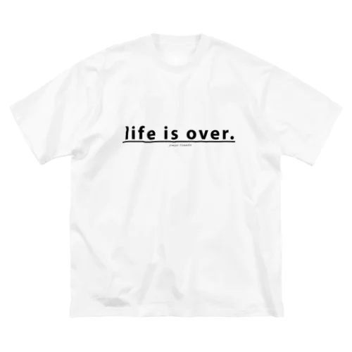 life is over. ～ 人生詰んだ。 Big T-Shirt