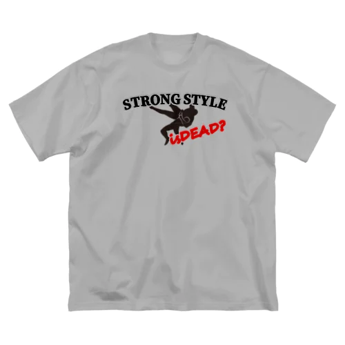 STRONG STYLE is DEAD? ビッグシルエットTシャツ