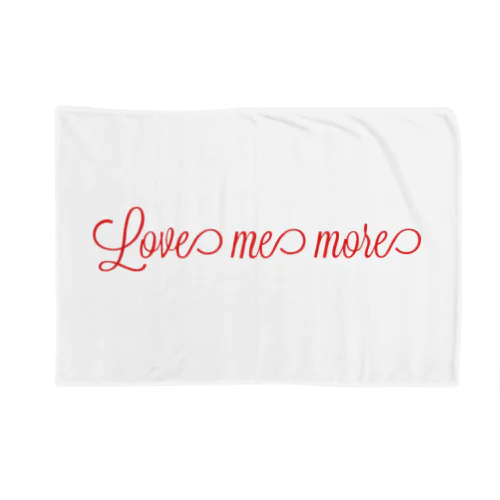 Love me more. Blanket