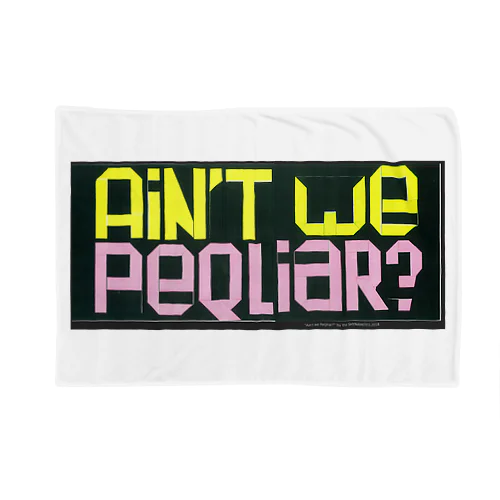 Ain't we PeQliar? Blanket