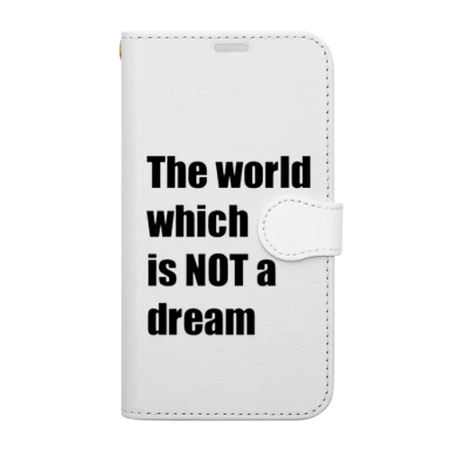 The world which is NOT a dream 手帳型スマホケース