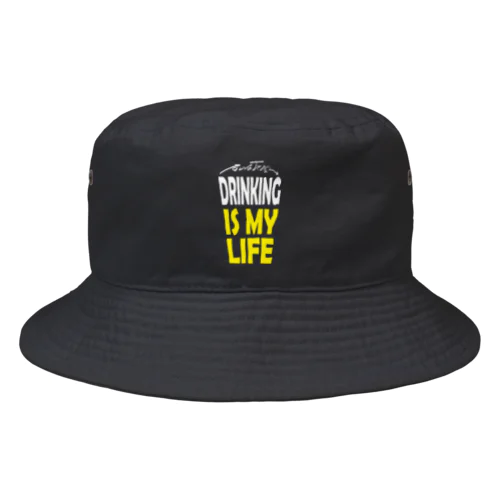 DRINKING IS MY LIFE ー酒とは命ー Bucket Hat