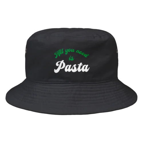 All you need is Pasta ※パスタは地球を救う　黒バージョン Bucket Hat