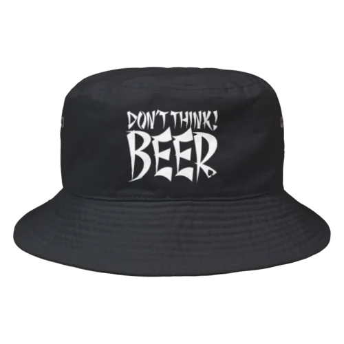 Don't Think BEER #2 (black body) Bucket Hat