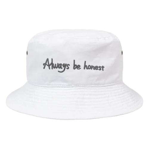 Always be honest. バケットハット