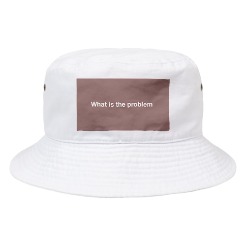What is the problem ブラウン Bucket Hat