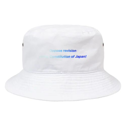 Oppose revision of the Constitution of Japan! Bucket Hat