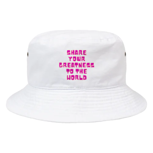 Share your Greatness to the World  Bucket Hat