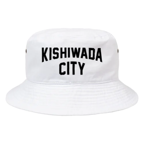 岸和田市 KISHIWADA CITY Bucket Hat