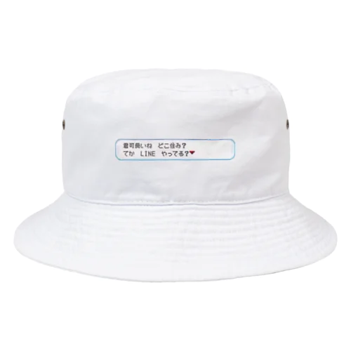 君可愛いね どこ住み？ てか LINE やってる？ Bucket Hat