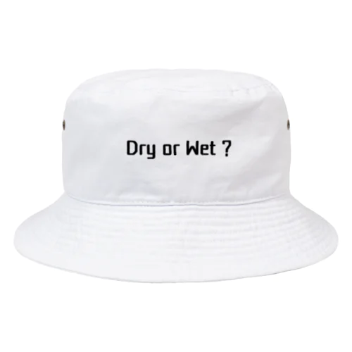 Dry or Wet ? バケットハット