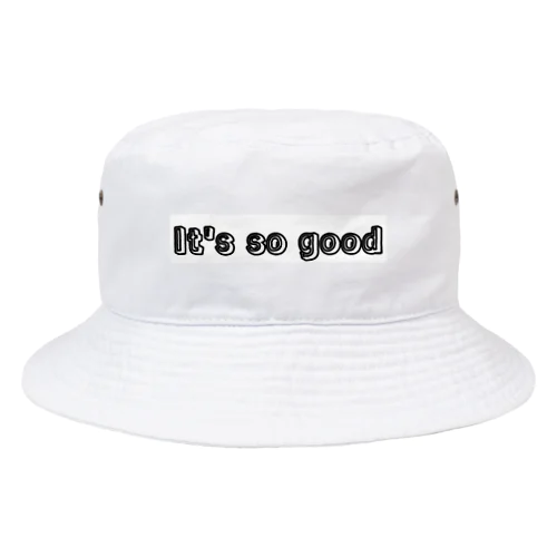 It's so good Bucket Hat