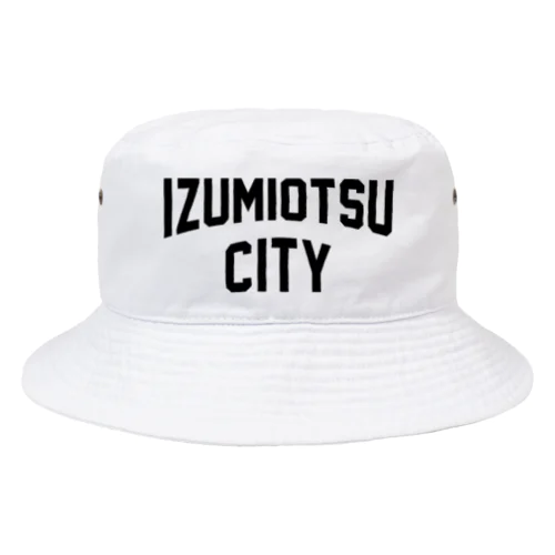泉大津市 IZUMIOTSU CITY Bucket Hat