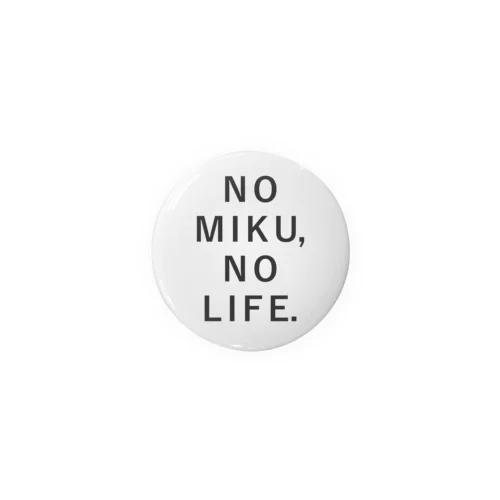 NO MIKU, NO LIFE. 缶バッジ