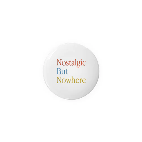 NostalgicButNowhere Tin Badge