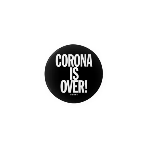 CORONA IS OVER! （If You Want It） Tin Badge