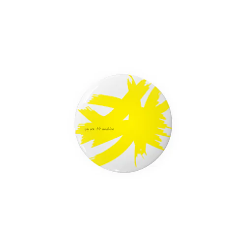 you are MY sunshine Tin Badge